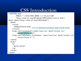 CSS IntroductionCSS Introduction
title attribute provides style sheet name
 