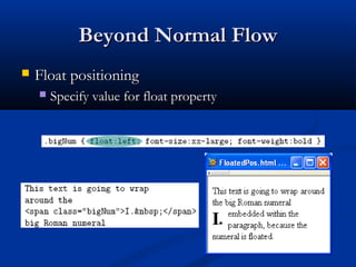 Beyond Normal FlowBeyond Normal Flow
 Float positioningFloat positioning
 Specify value for float propertySpecify value for float property
 