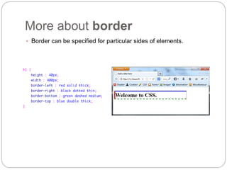 More about border
 Border can be specified for particular sides of elements.
 
