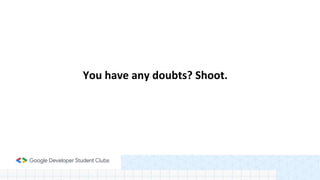 You have any doubts? Shoot.
 
