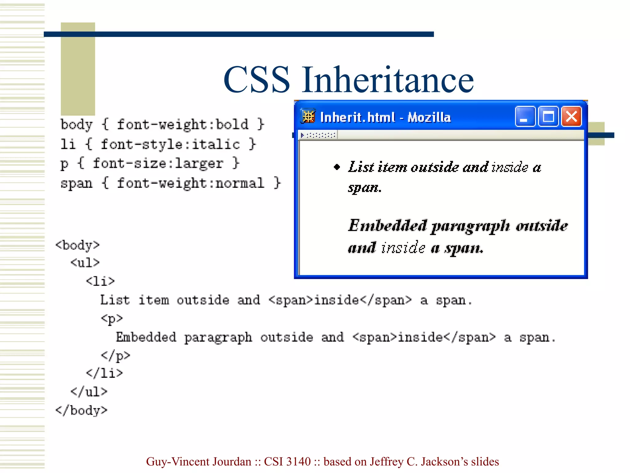 Guy-Vincent Jourdan :: CSI 3140 :: based on Jeffrey C. Jackson’s slides
CSS Inheritance
 