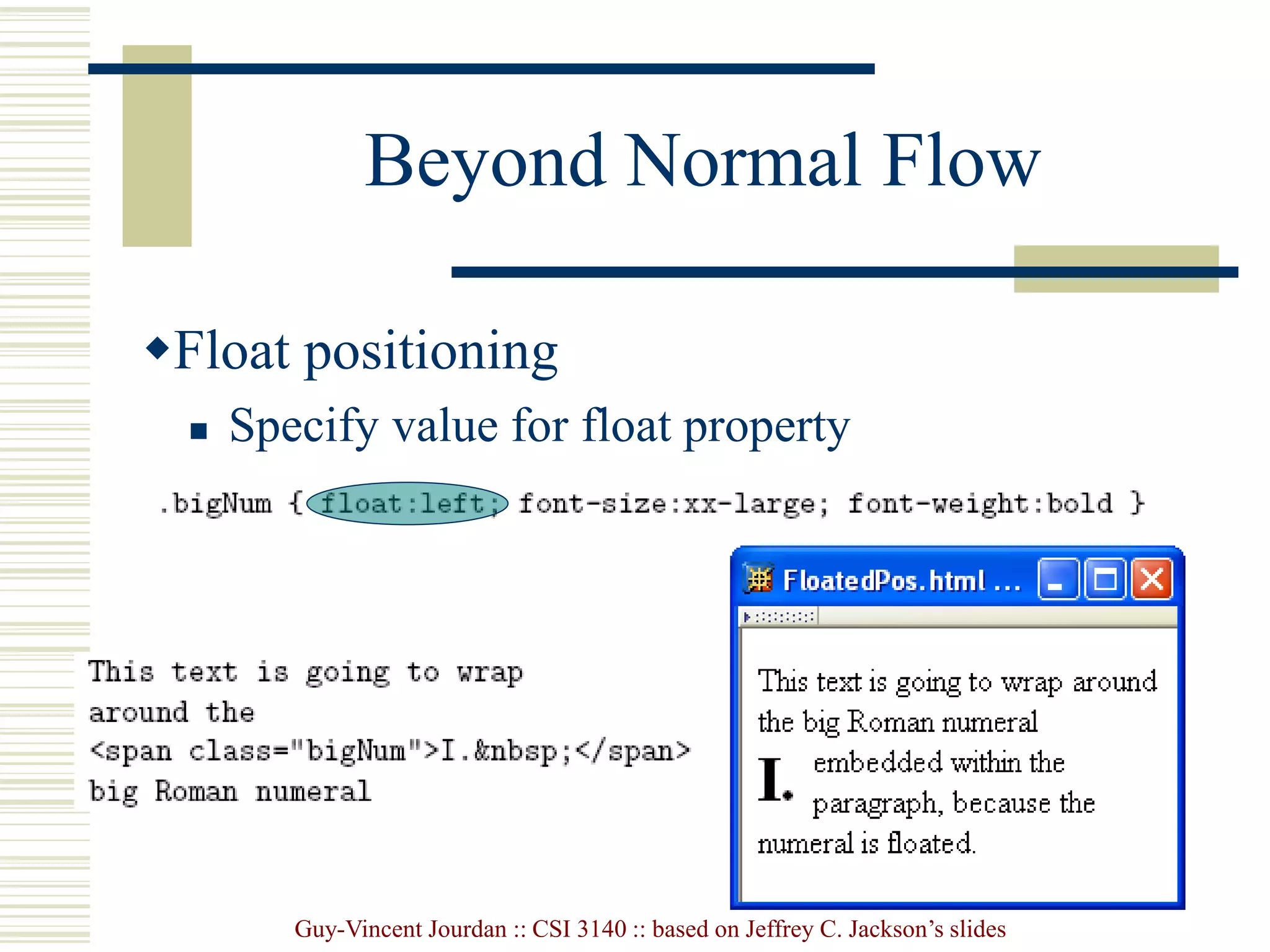 Guy-Vincent Jourdan :: CSI 3140 :: based on Jeffrey C. Jackson’s slides
Beyond Normal Flow
Float positioning
 Specify value for float property
 