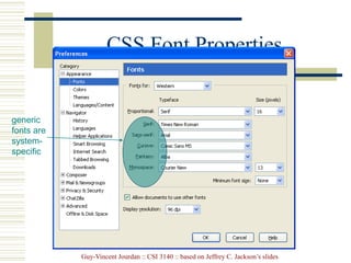 Guy-Vincent Jourdan :: CSI 3140 :: based on Jeffrey C. Jackson’s slides
CSS Font Properties
generic
fonts are
system-
specific
 