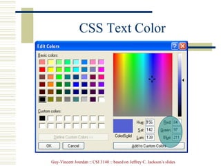 Guy-Vincent Jourdan :: CSI 3140 :: based on Jeffrey C. Jackson’s slides
CSS Text Color
 