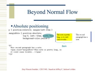 Guy-Vincent Jourdan :: CSI 3140 :: based on Jeffrey C. Jackson’s slides
Beyond Normal Flow
Absolute positioning
8em
 