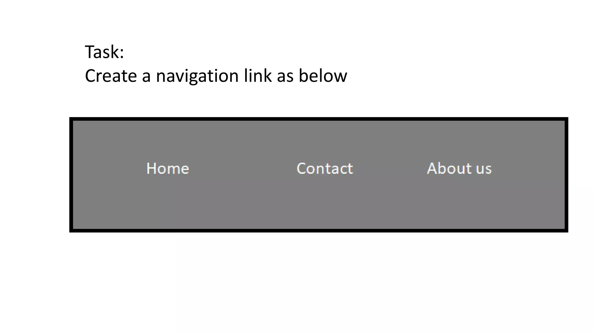 Task:
Create a navigation link as below
 
