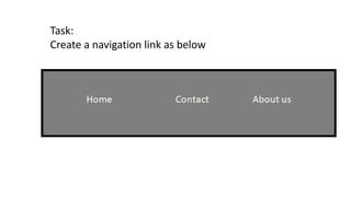 Task:
Create a navigation link as below
 