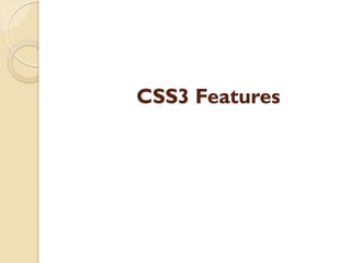 CSS3 Features
 