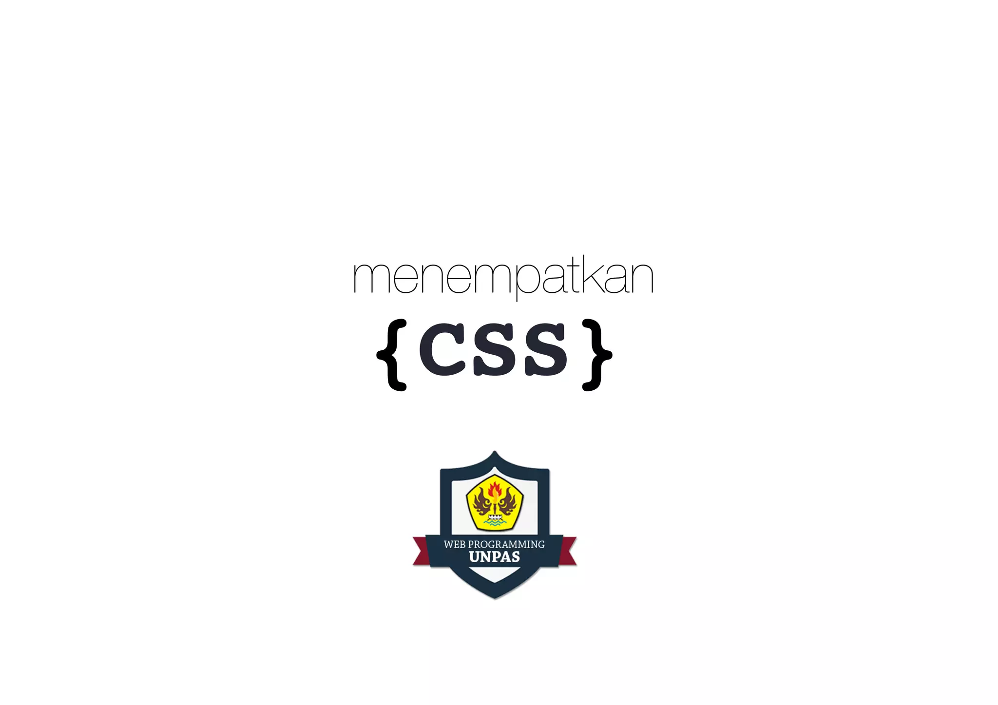 {CSS}
menempatkan
 