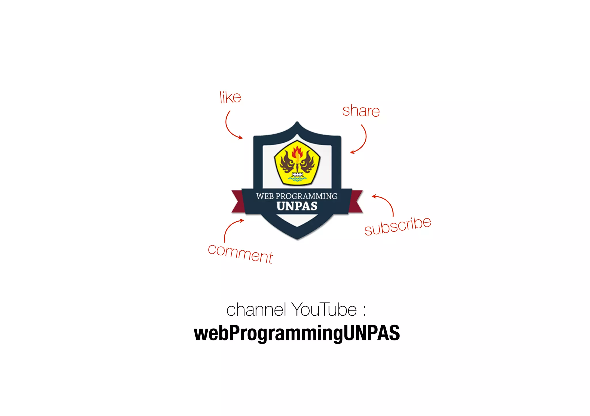 like
subscribe
share
comment
channel YouTube :
webProgrammingUNPAS
 