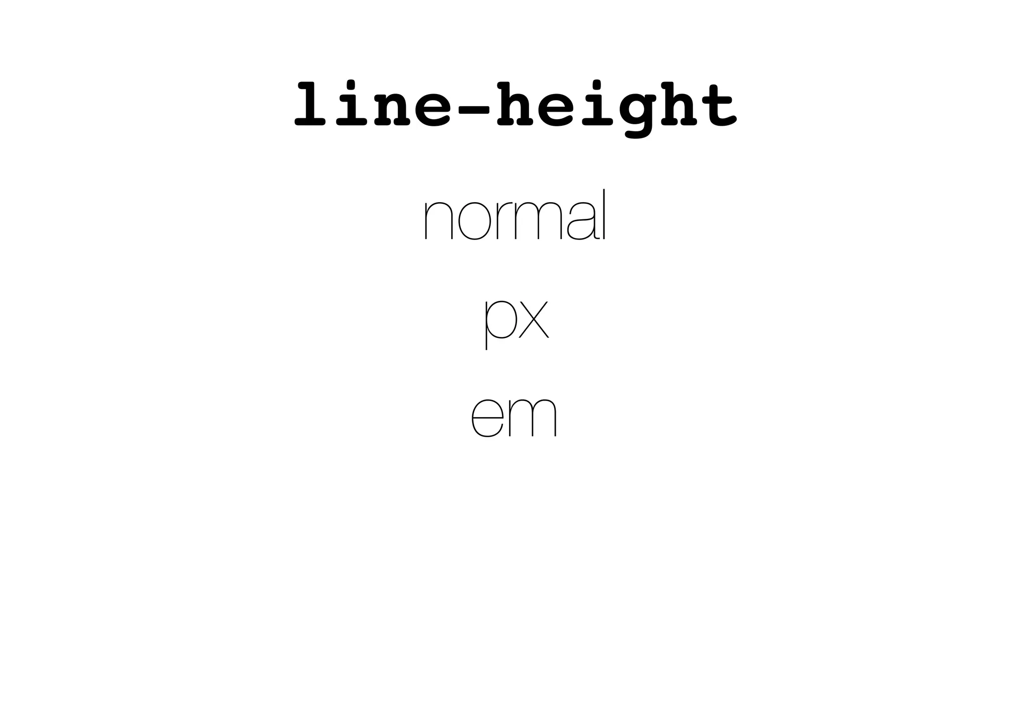 line-height
normal
px
em
 