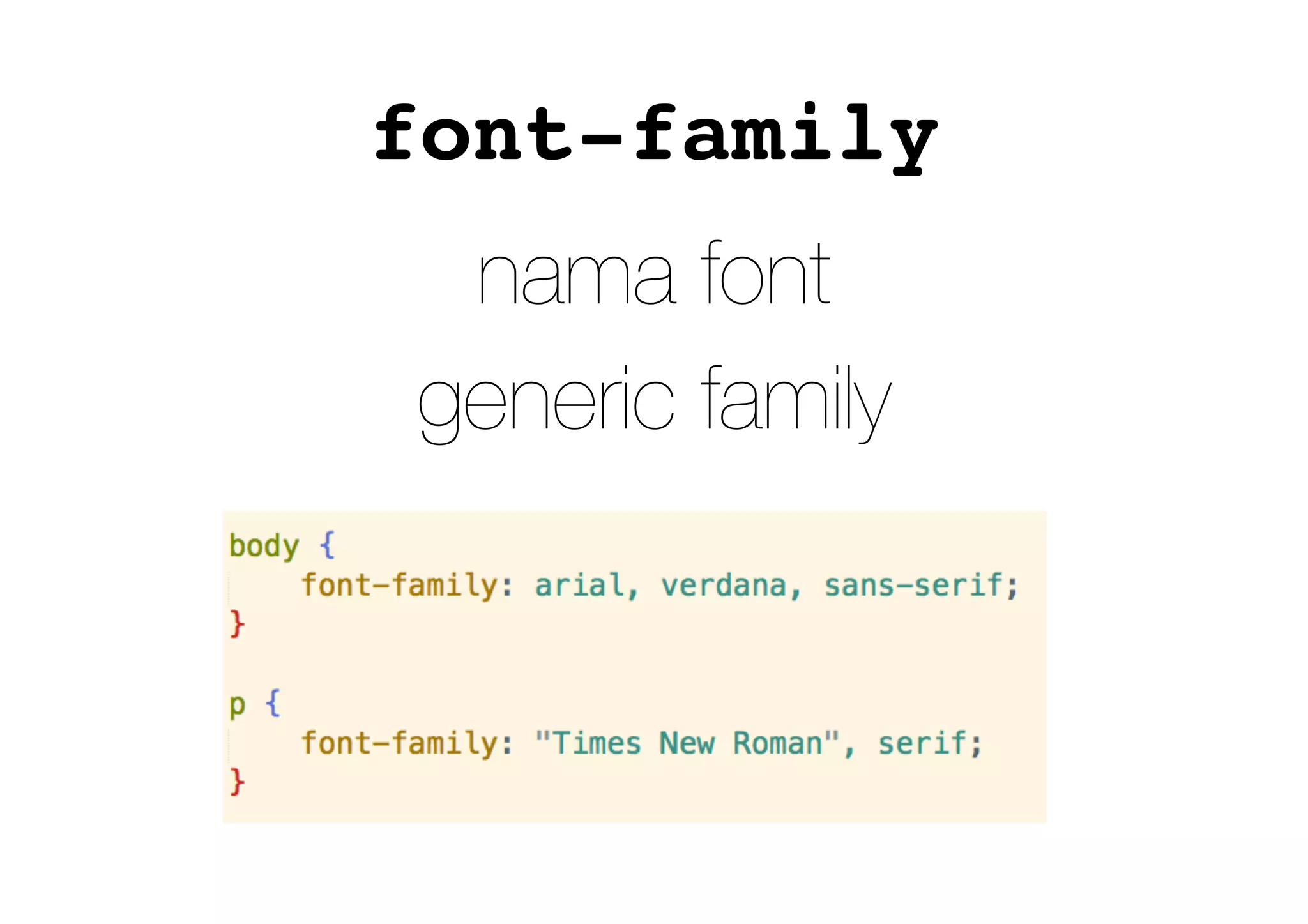 font-family
nama font
generic family
 