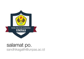 salamat po.
sandhikagalih@unpas.ac.id
 