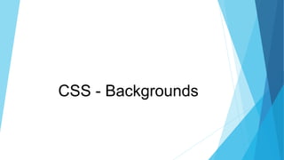 CSS - Backgrounds
 