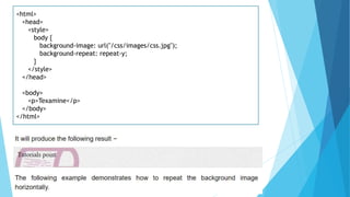 <html>
<head>
<style>
body {
background-image: url("/css/images/css.jpg");
background-repeat: repeat-y;
}
</style>
</head>
<body>
<p>Texamine</p>
</body>
</html>
 