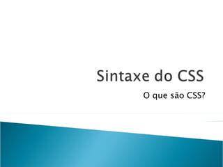 O que são CSS? 
