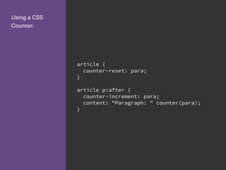 Using a CSS
Counter.
article {
counter-reset: para;
}
article p:after {
counter-increment: para;
content: "Paragraph: " counter(para);
}
 