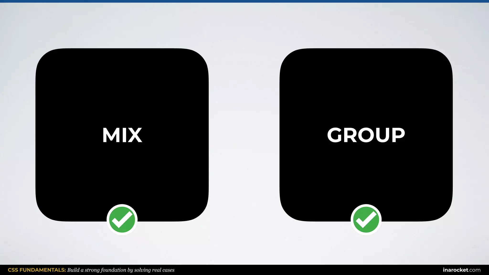 CSS FUNDAMENTALS: Build a strong foundation by solving real cases inarocket.com
MIX GROUP
 