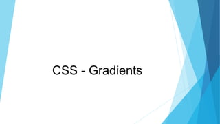 CSS - Gradients
 