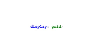 display: grid;
 