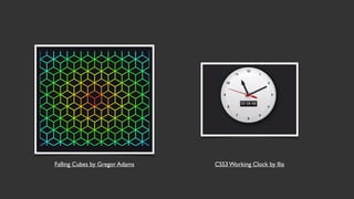 Falling Cubes by Gregor Adams CSS3 Working Clock by Ilia
 