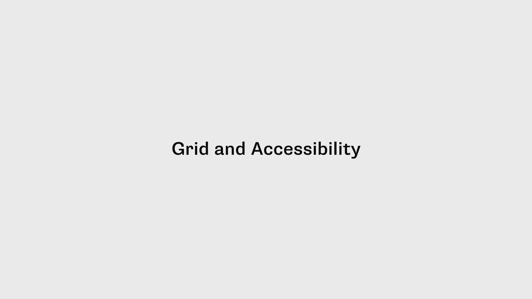 Grid and Accessibility
 