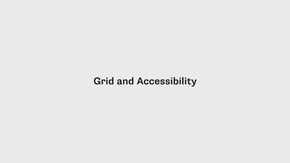 Grid and Accessibility
 