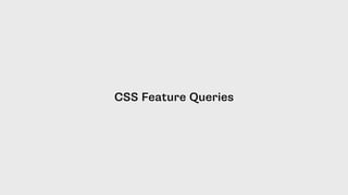 CSS Feature Queries
 