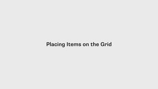 Placing Items on the Grid
 