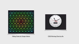 Falling Cubes by Gregor Adams CSS3 Working Clock by Ilia
 