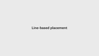 Line-based placement
 