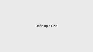 Defining a Grid
 