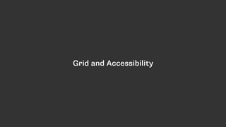 Grid and Accessibility
 