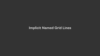 When using CSS Grid
Layout we have no need
to describe our grid in
markup.
<div class="wrapper skeleton">
<h1 class="heade...