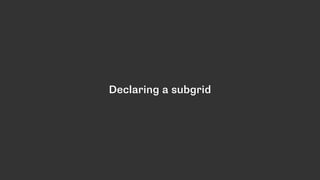 Declaring a subgrid
 