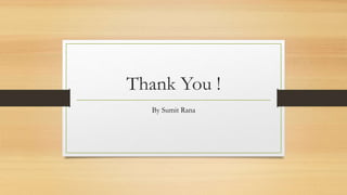 Thank You !
By Sumit Rana
 