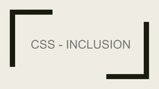 CSS - INCLUSION
 