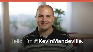 litmus ®
#ResponsiveEmail
Hello, I’m @KevinMandeville.
 