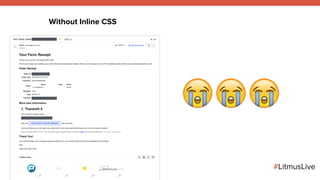 #LitmusLive
Without Inline CSS
'''
 