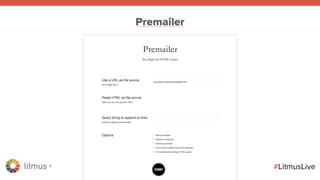 litmus ®
#LitmusLive
Premailer
 