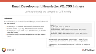 litmus ®
#LitmusLive
Email Development Newsletter #2: CSS Inliners
Julie Ng outlines the dangers of CSS inlining
 