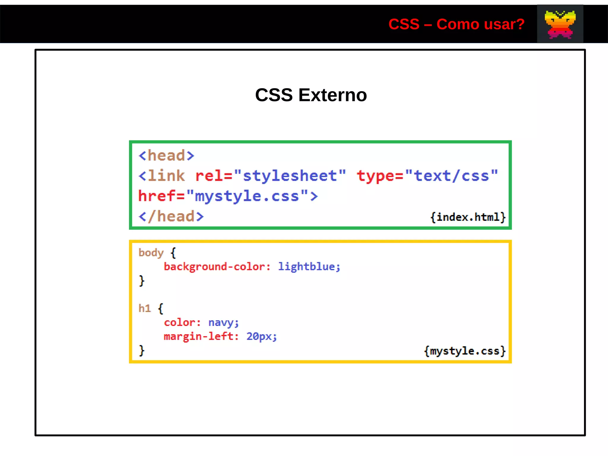 CSS – Como usar?
CSS Externo
 
