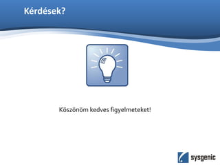 Kérdések?
Köszönöm kedves figyelmeteket!
 