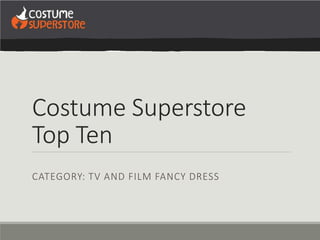 Costume Superstore
Top Ten
CATEGORY: TV AND FILM FANCY DRESS
 