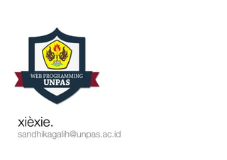 xièxie.
sandhikagalih@unpas.ac.id
 