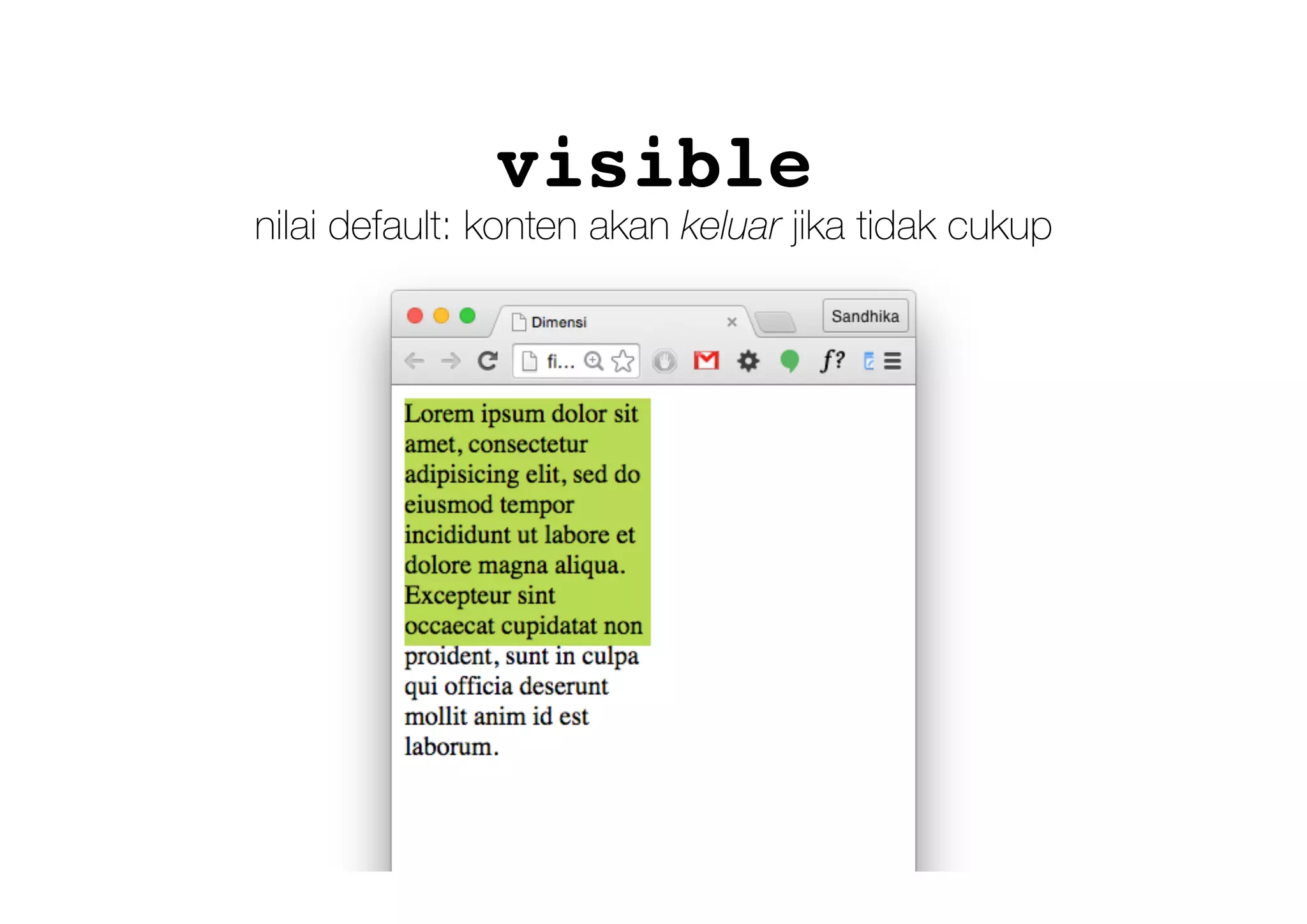 visible
nilai default: konten akan keluar jika tidak cukup