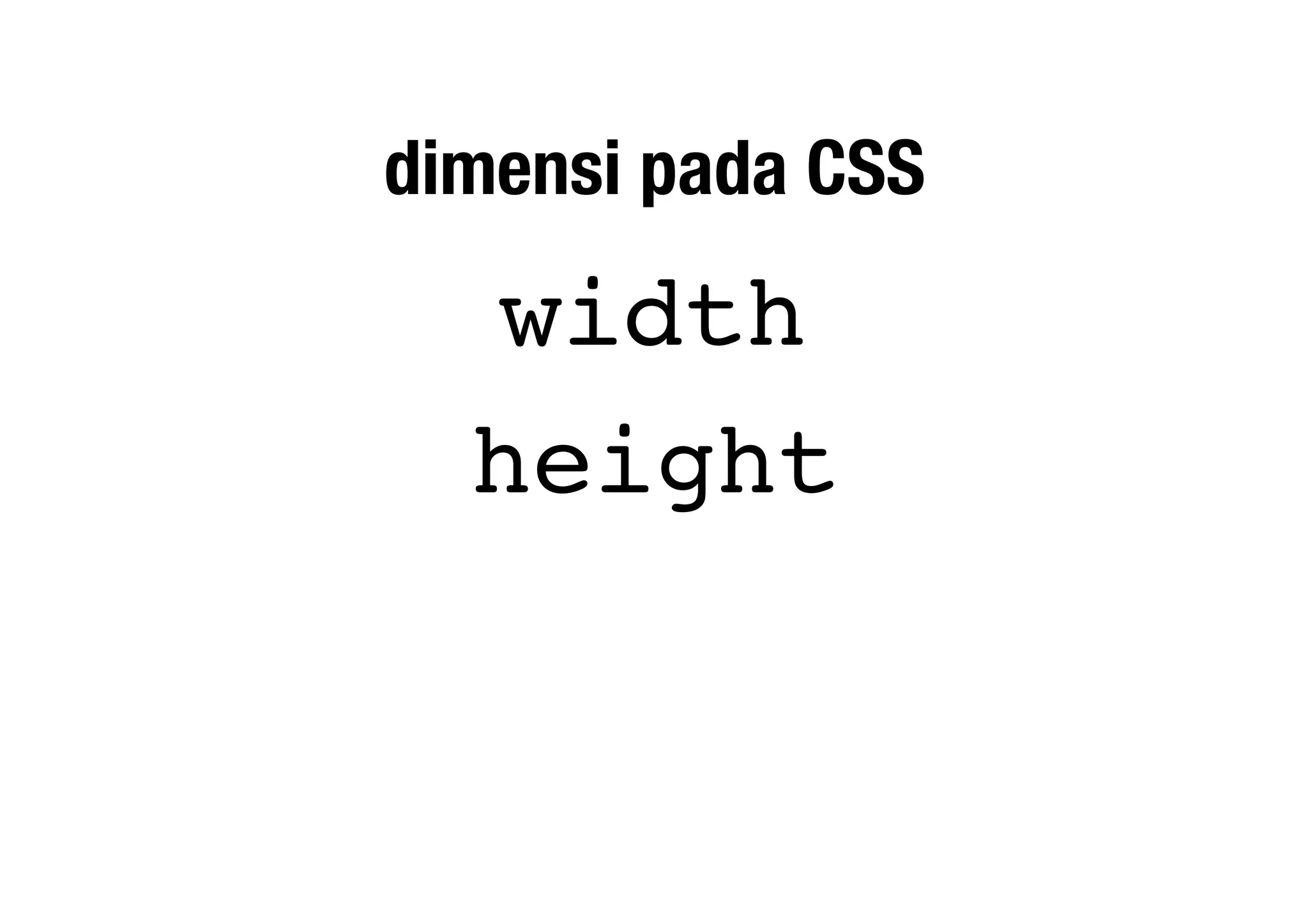 dimensi pada CSS
width
height