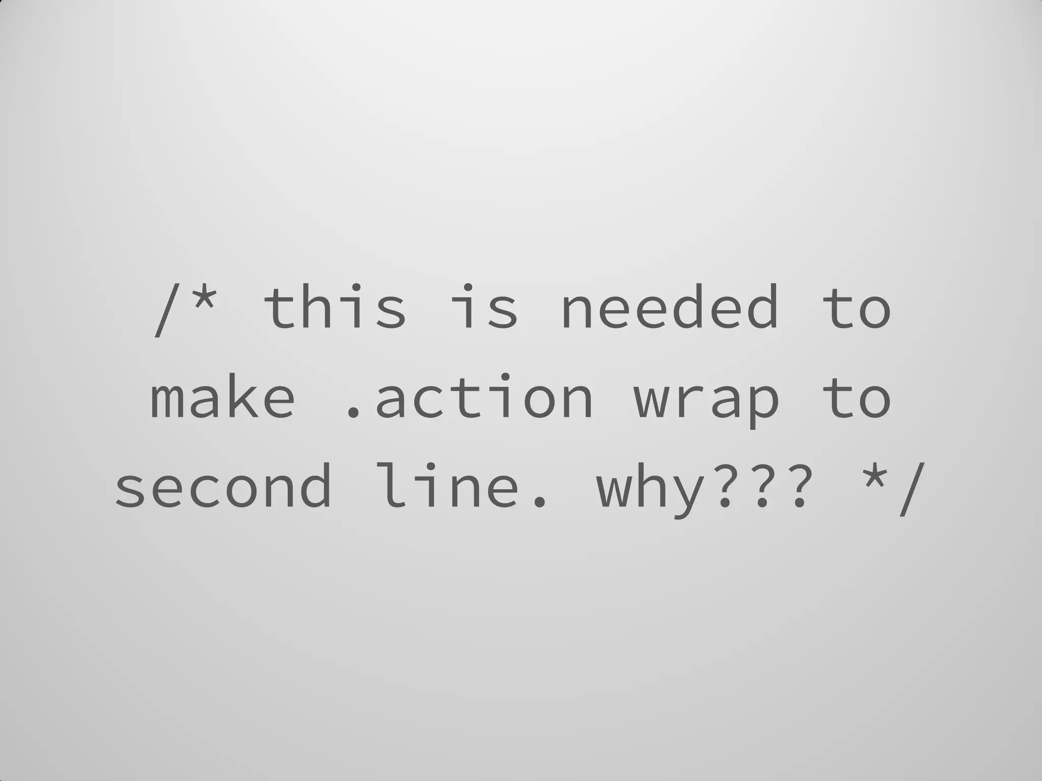 /* this is needed to make .action wrap to second line. why??? */  