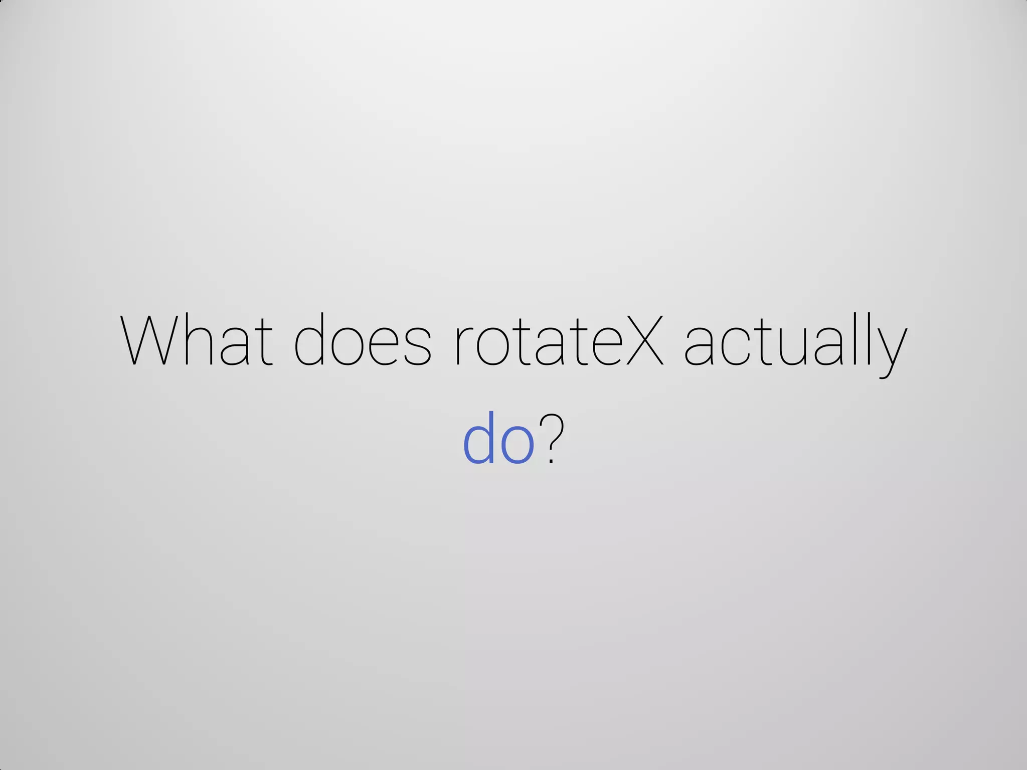 What does rotateX actually do?  