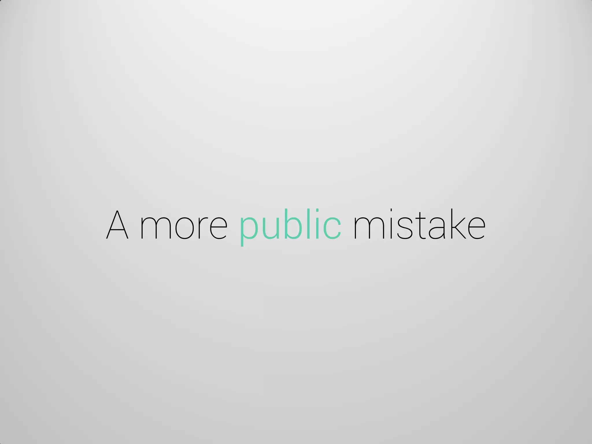 A more public mistake  